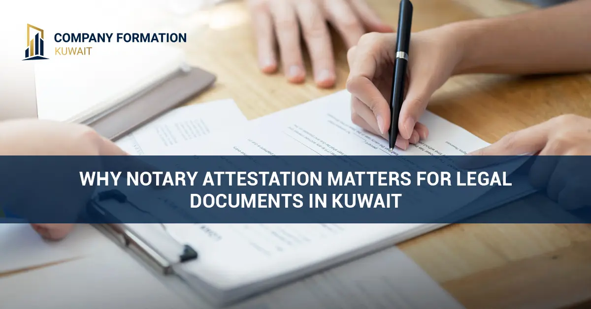 Why Notary Attestation Matters for Legal Documents in Kuwait
